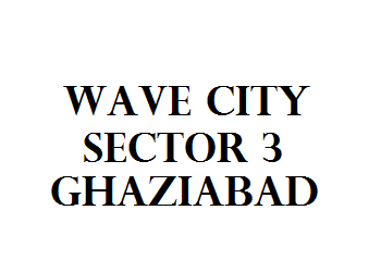Wave City Sector 3 Ghaziabad